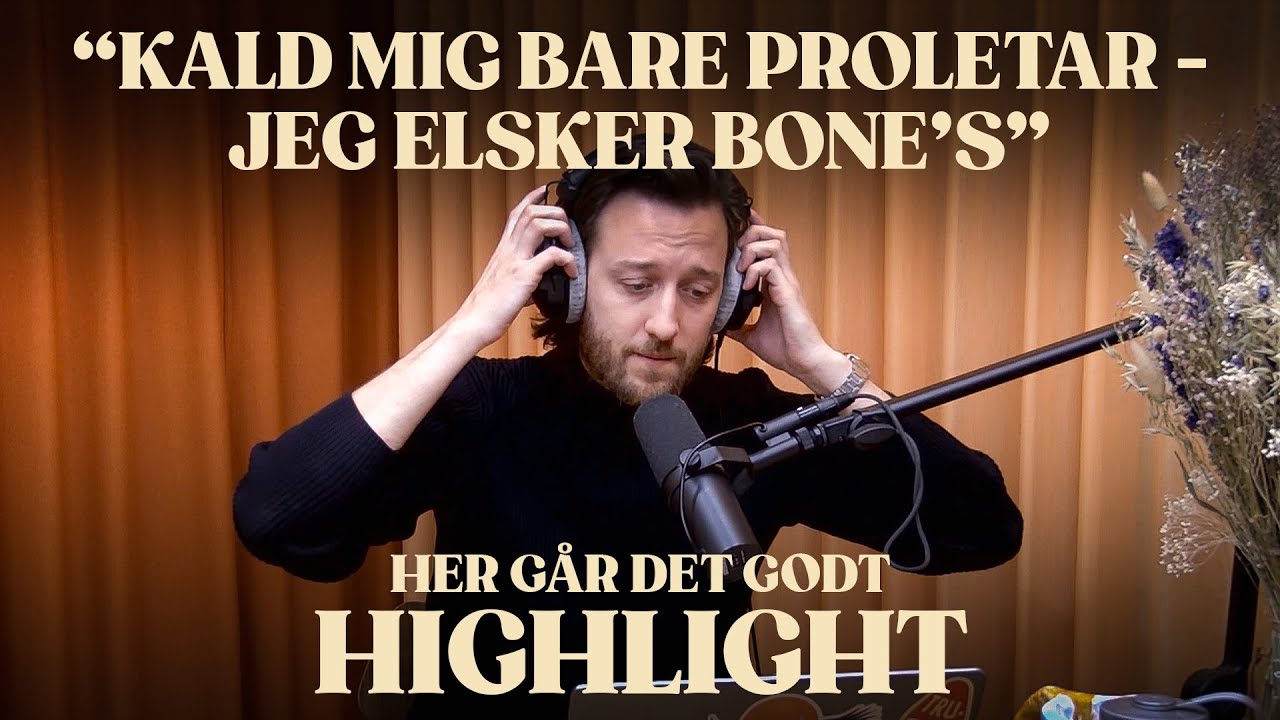 Kald mig bare PROLETAR - jeg elsker Bone's | Her Går Det Godt Highlight