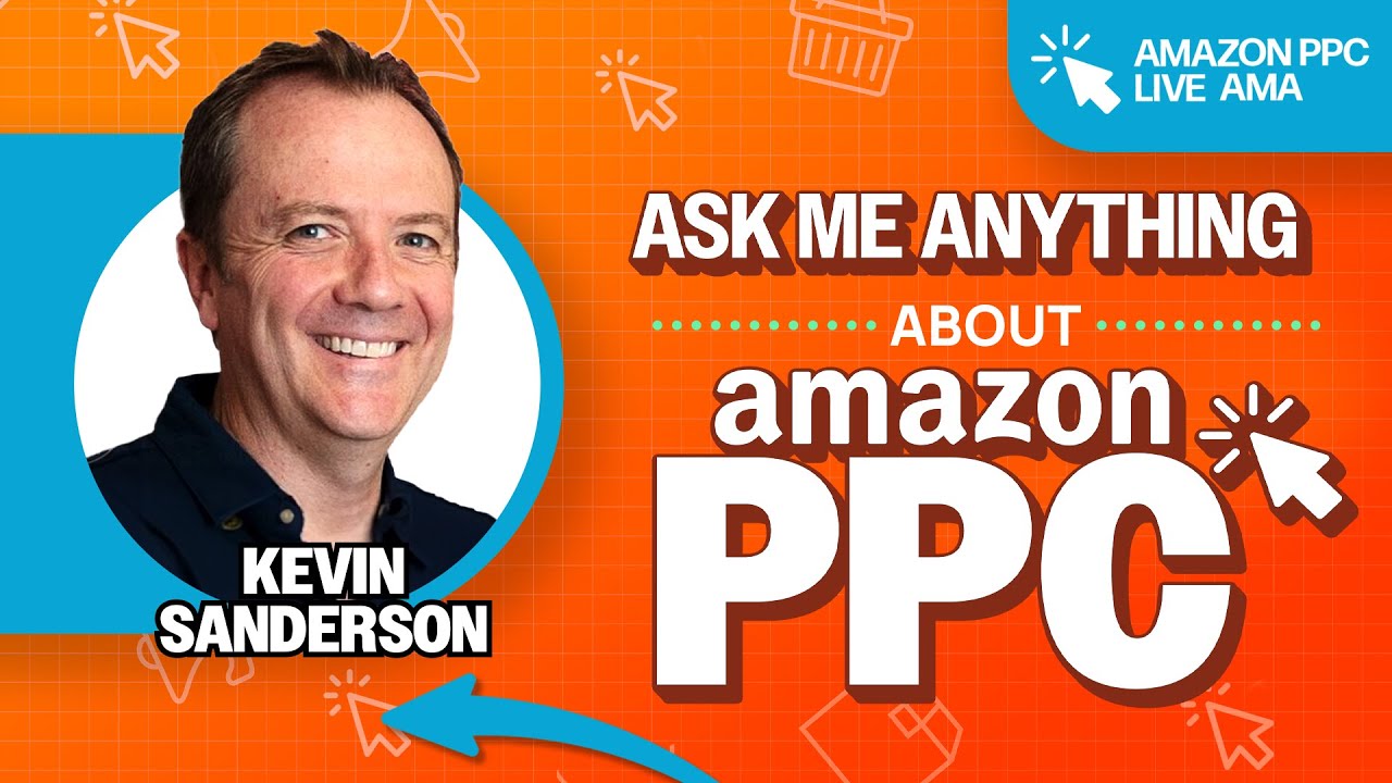 Amazon PPC LIVE AMA with Kevin Sanderson