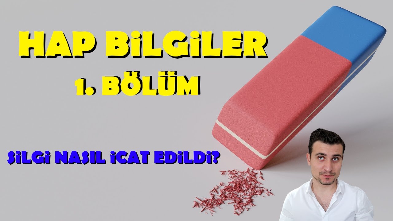 Hap Bilgiler - 1. B&ouml;l&uuml;m: Silgi Nasıl İcat Edildi?