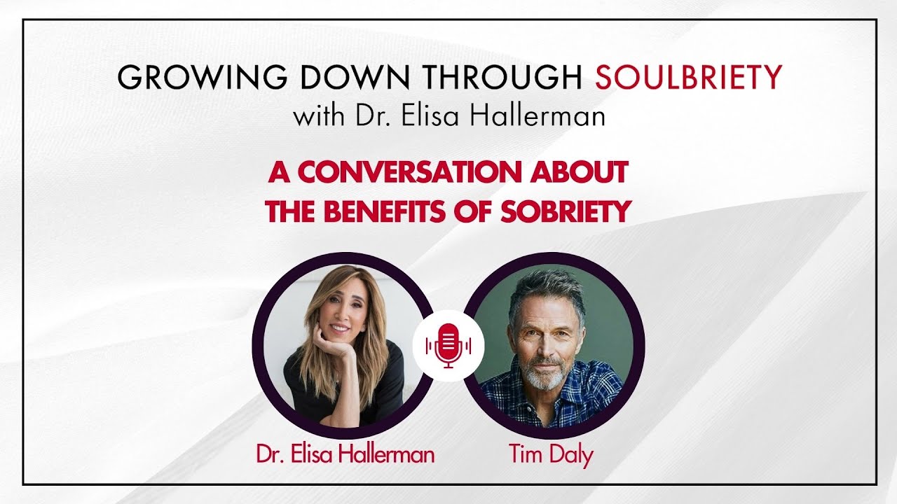 Growing Down Through Soulbriety with Dr. Elisa Hallerman - Episode 2 - Tim Daly