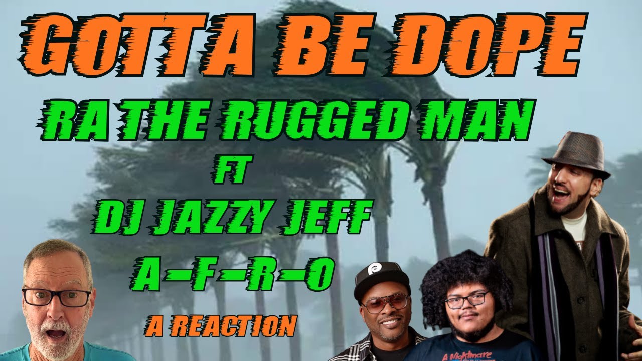 RA The Rugged Man ft A-F-R-O and DJ Jazzy Jeff  -  Gotta Be Dope                 A Reaction
