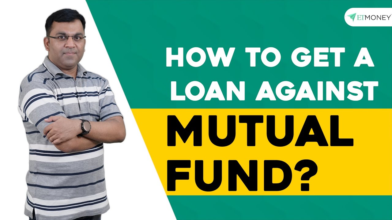Loan Against Mutual Funds - A Complete Guide | How to Apply | Eligibility | Interest Rate | ETMONEY