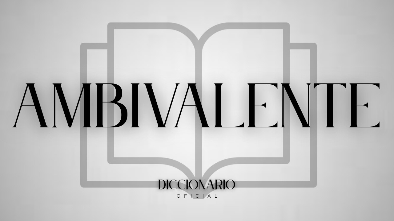 🔴🔵 Qué SIGNIFICA la PALABRA AMBIVALENTE l QUÉ es AMBIVALENTE l DEFINICIÓN AMBIVALENTE l SIGNIFICADO