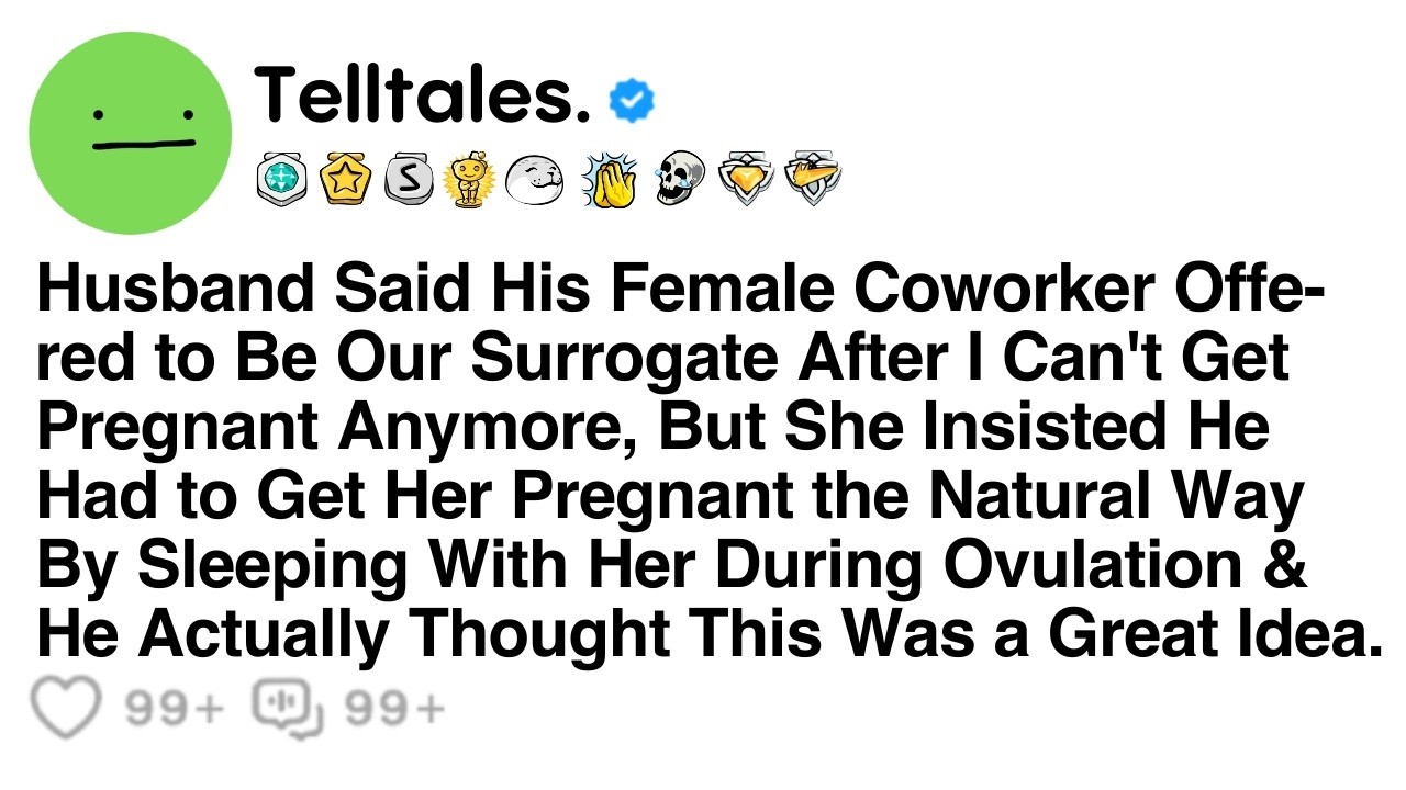 Husband Said His Female Coworker Offered to Be Our Surrogate After I Had a Stillbirth and Can't..