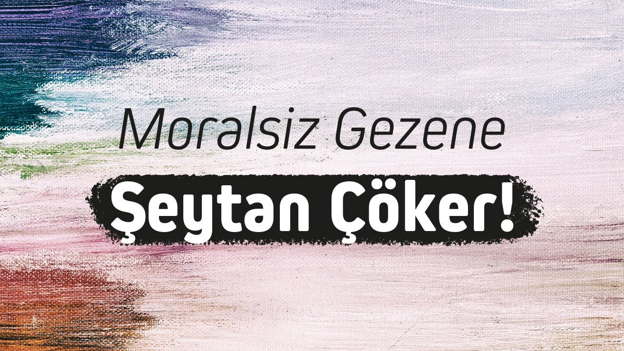 MORALSİZ GEZENE ŞEYTAN ÇÖKER | Nureddin Yıldız