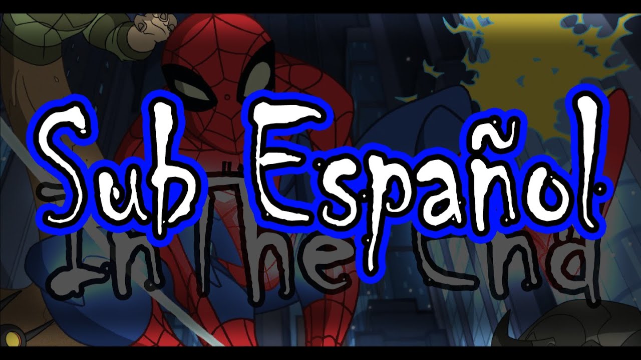 The Spectacular Spider-Man 「AMV」- In The End - Sub Español /ARMANDOPOINT