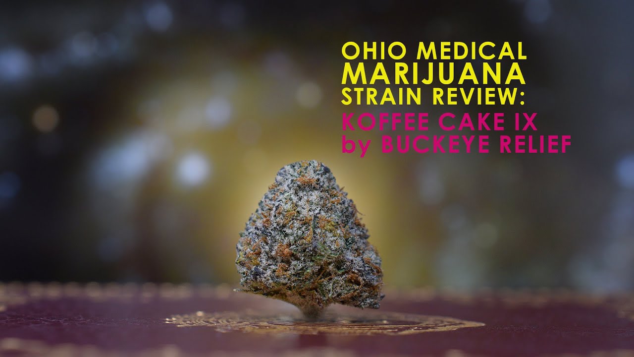 Ohio Medical Marijuana Strain Review - Koffee Cake IX by Buckeye Relief