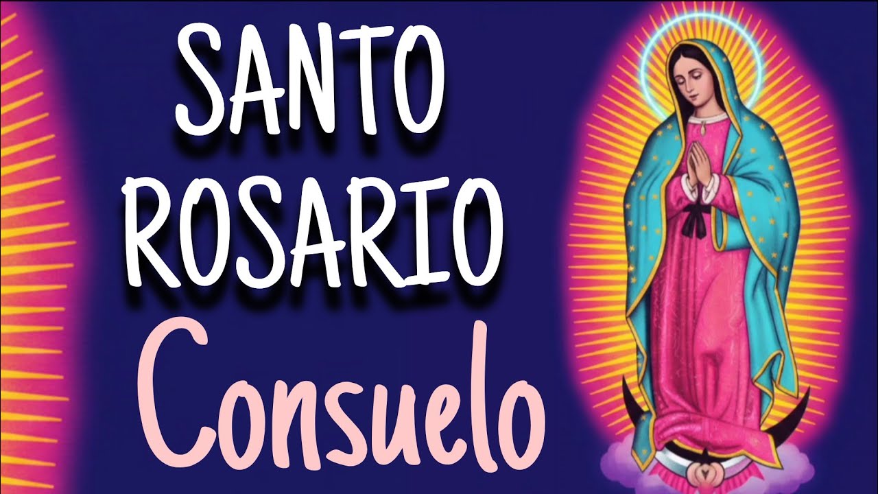 SANTO ROSARIO PARA TENER CONSUELO 10 marzo