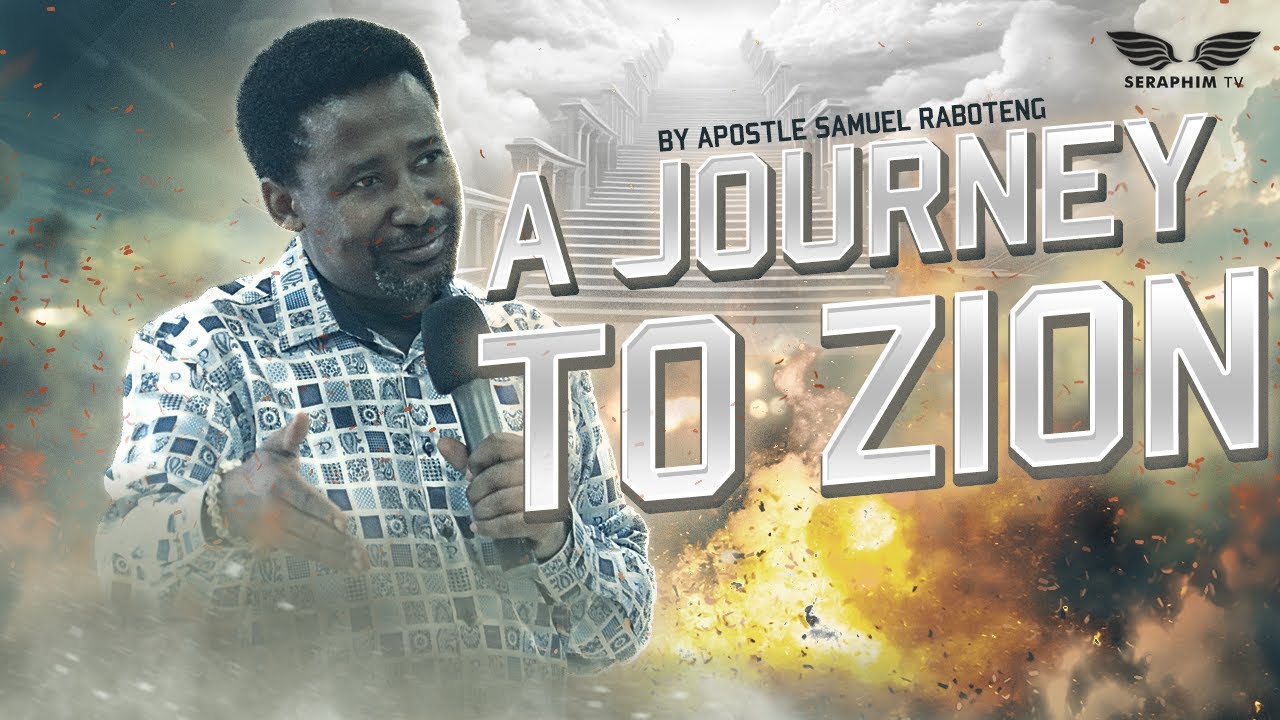 A Journey to Zion by Apostle Samuel Raboteng