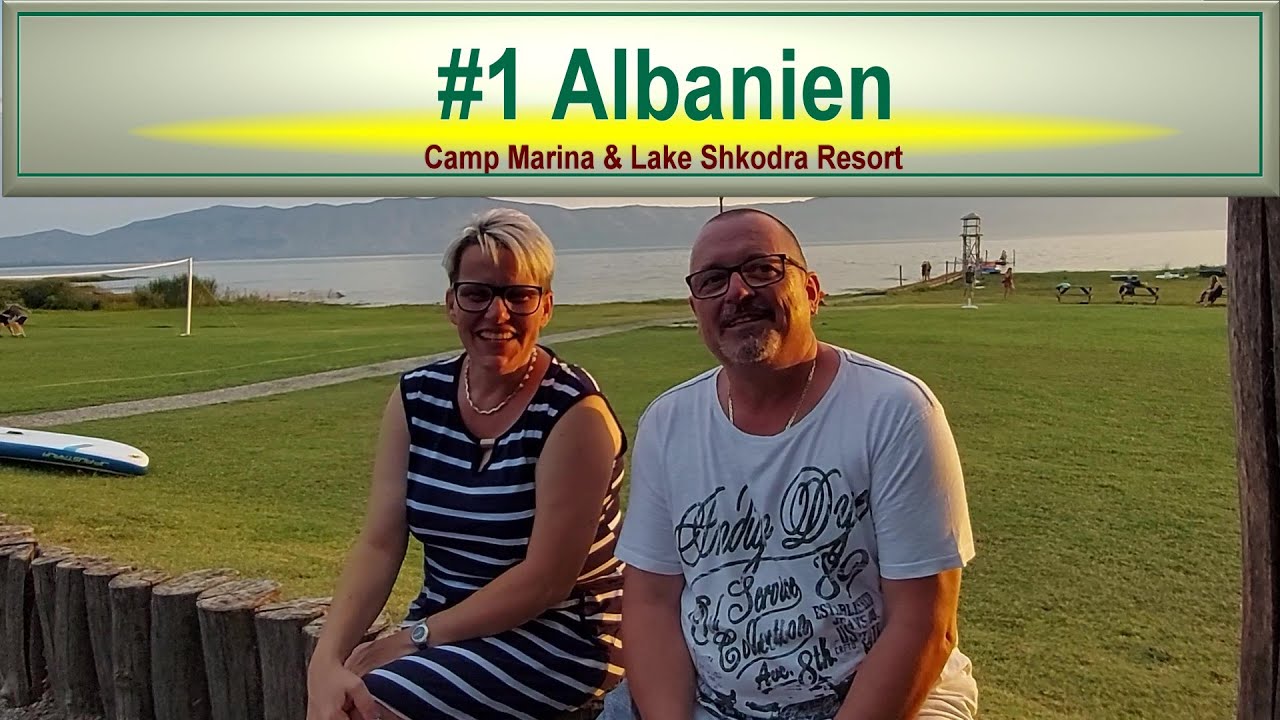 2022 #1 Albanien anreise Camp Marina und Lake Shkodra Resort