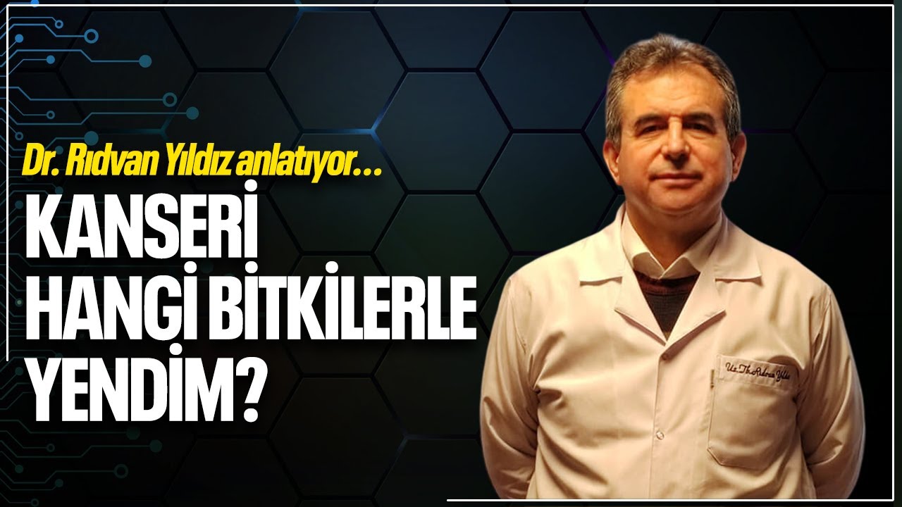 Çok Sorulan Sorulara Tek Cevap | Kanseri Hangi Bitkilerle, Nasıl Yendim? - Dr. Rıdvan Yıldız