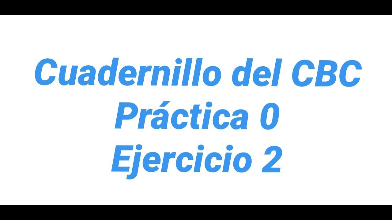 Cuadernillo del CBC. Práctica 0. Ejercicio 2