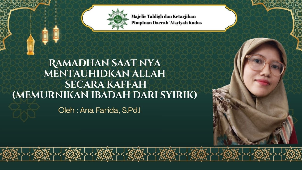 Ramadan saat nya mentauhidkan Allah secara kaffah, memurnikan ibadah dari syirik, oleh : Ana Farida 