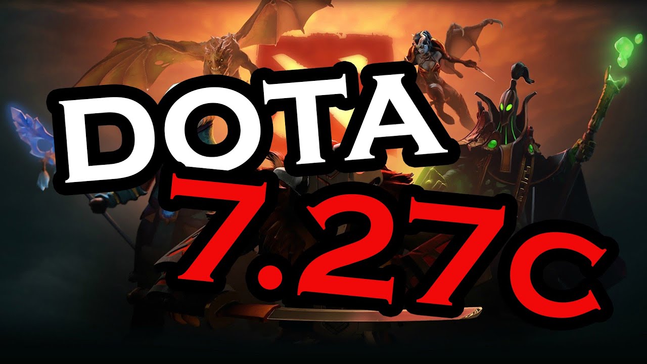 dota 7.27c patchntoes read by someone who doesn't know what they're talking about