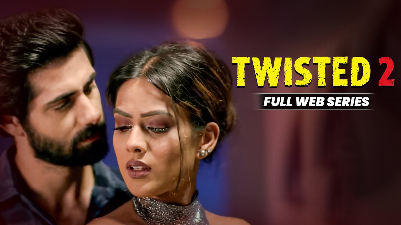 Twisted 2 - Full Web Series | Nia Sharma & Rrahul Sudhir | Romantic Psychological Thriller | Full HD