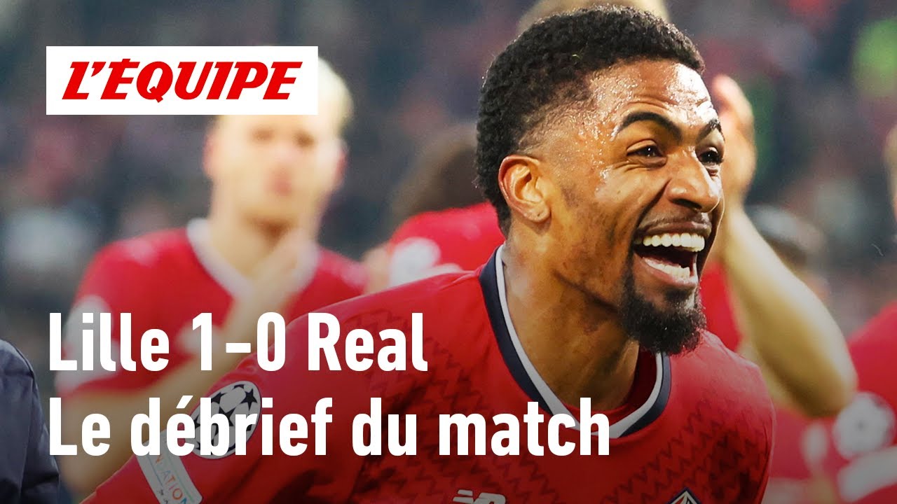 Lille 1-0 Real Madrid : L'exploit du LOSC en Ligue des champions face aux Madrilènes