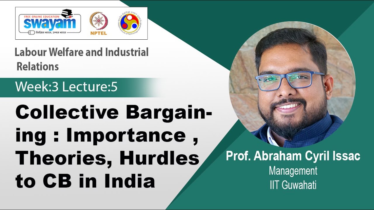 Lec 15: Collective Bargaining : Importance , Theories, Hurdles to CB in India
