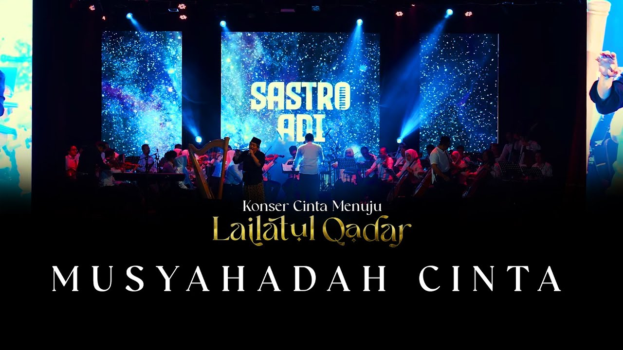 SASTRO ADI - MUSYAHADAH CINTA |  Konser Cinta Menuju Lailatul Qadar