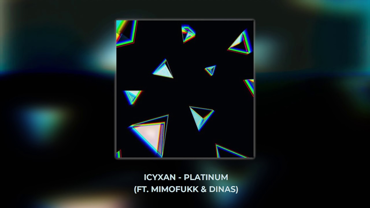 ICYXAN - PLATINUM (FT. MIMOFUKK & DINAS)