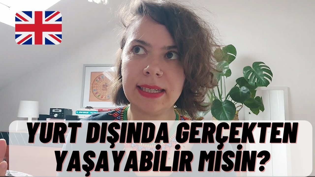 YURT DIŞINDA YAŞAYABİLİR MİSİN? -Yurt dışında Aidiyet Hissi  ve Gurbet&ccedil;ilik- (İngiltere'de Yaşam)