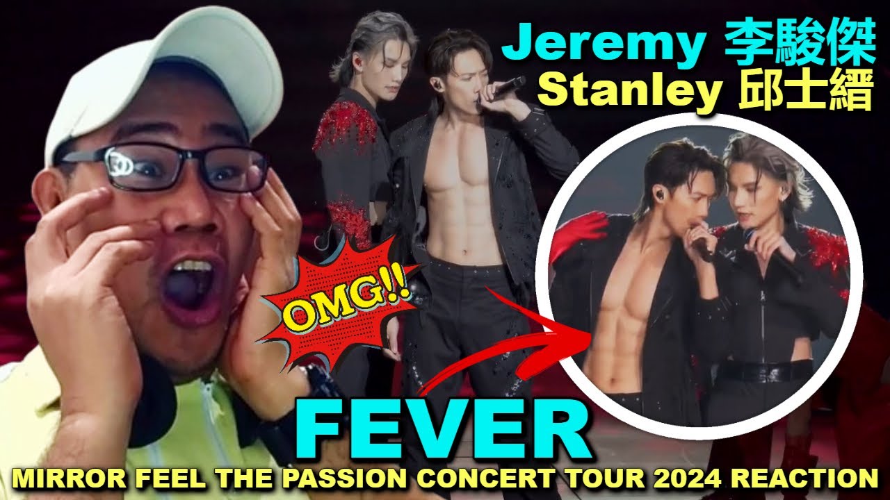 Jeremy 李駿傑 x Stanley 邱士縉 - Fever - MIRROR FEEL THE PASSION CONCERT TOUR 2024 REACTION