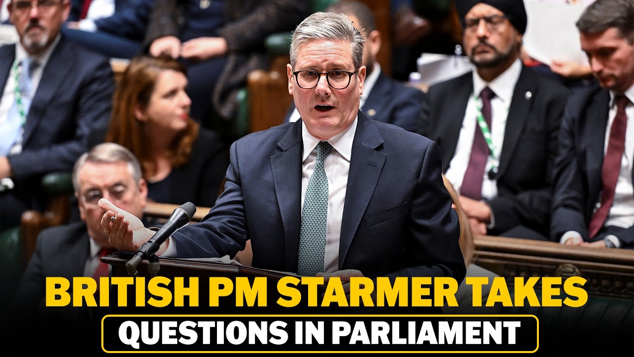 LIVE: British Prime Minister Keir Starmer takes questions in parliament I London