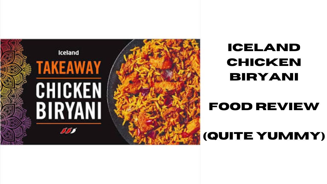Takeaway chicken biryani by Iceland food review