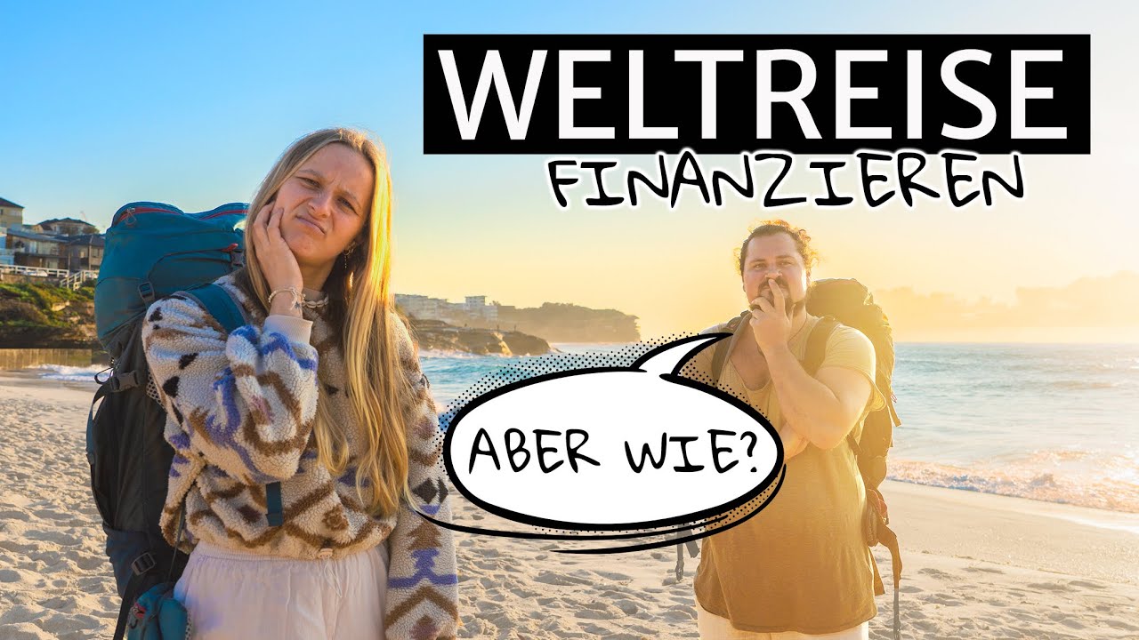 WELTREISE FINANZIEREN - Jeder kann REISEN - 18 MONATE Backpacking Reise Kosten finanzieren,so gehts!