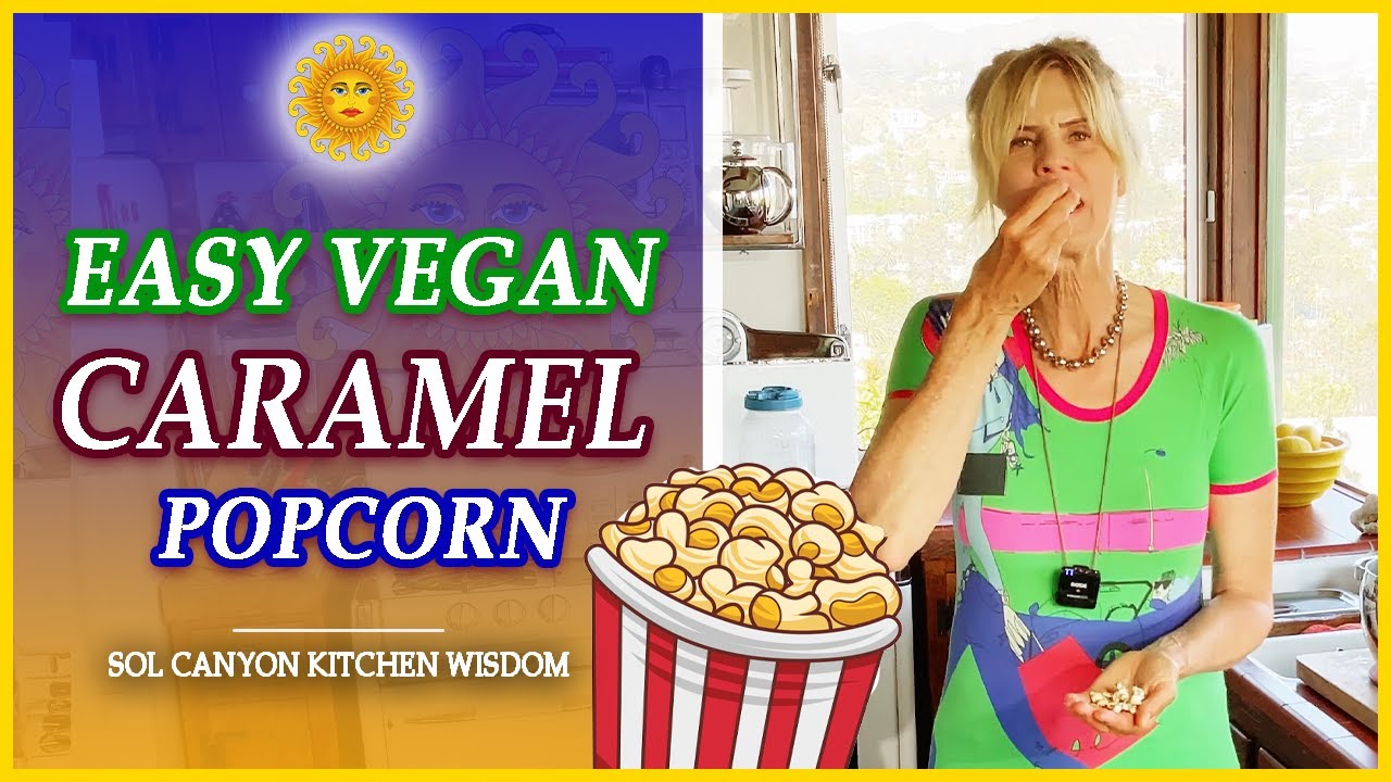 How to Make Vegan Caramel Popcorn | Vegan Popcorn Recipe | Sol Canyon Kitchen