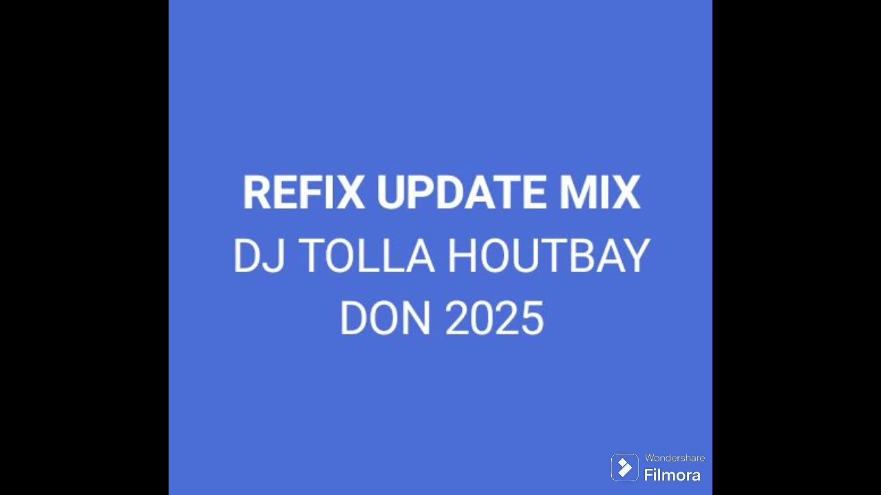 REFIX UPDATE MIX 2025 BY DJ TOLLA HOUTBAY DON