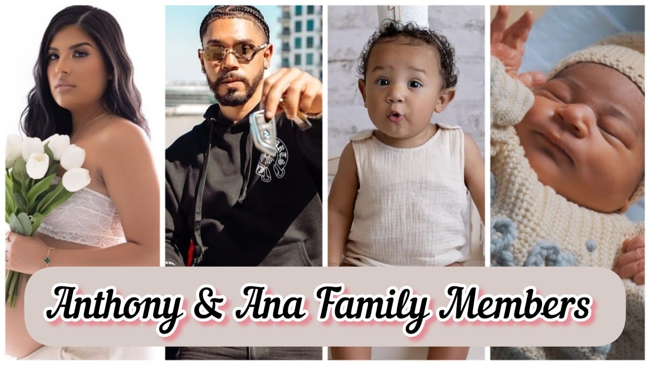 Anthony & Ana Family Members Real Ages And Real Name
