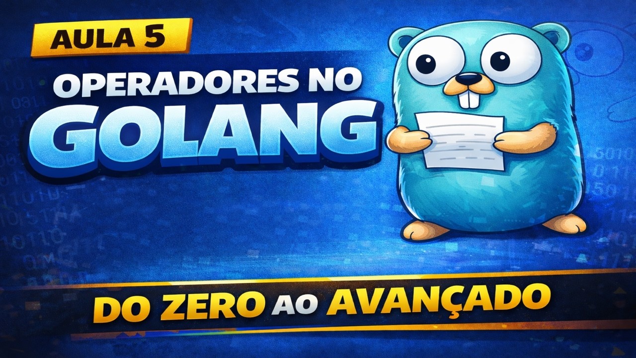 Aula 5 - Operadores no Golang: Do Zero ao Avançado