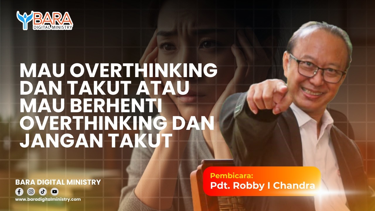 Mau Overthinking dan Takut atau Mau Berhenti Overthinking dan Jangan Takut | Pdt. Robby I Chandra
