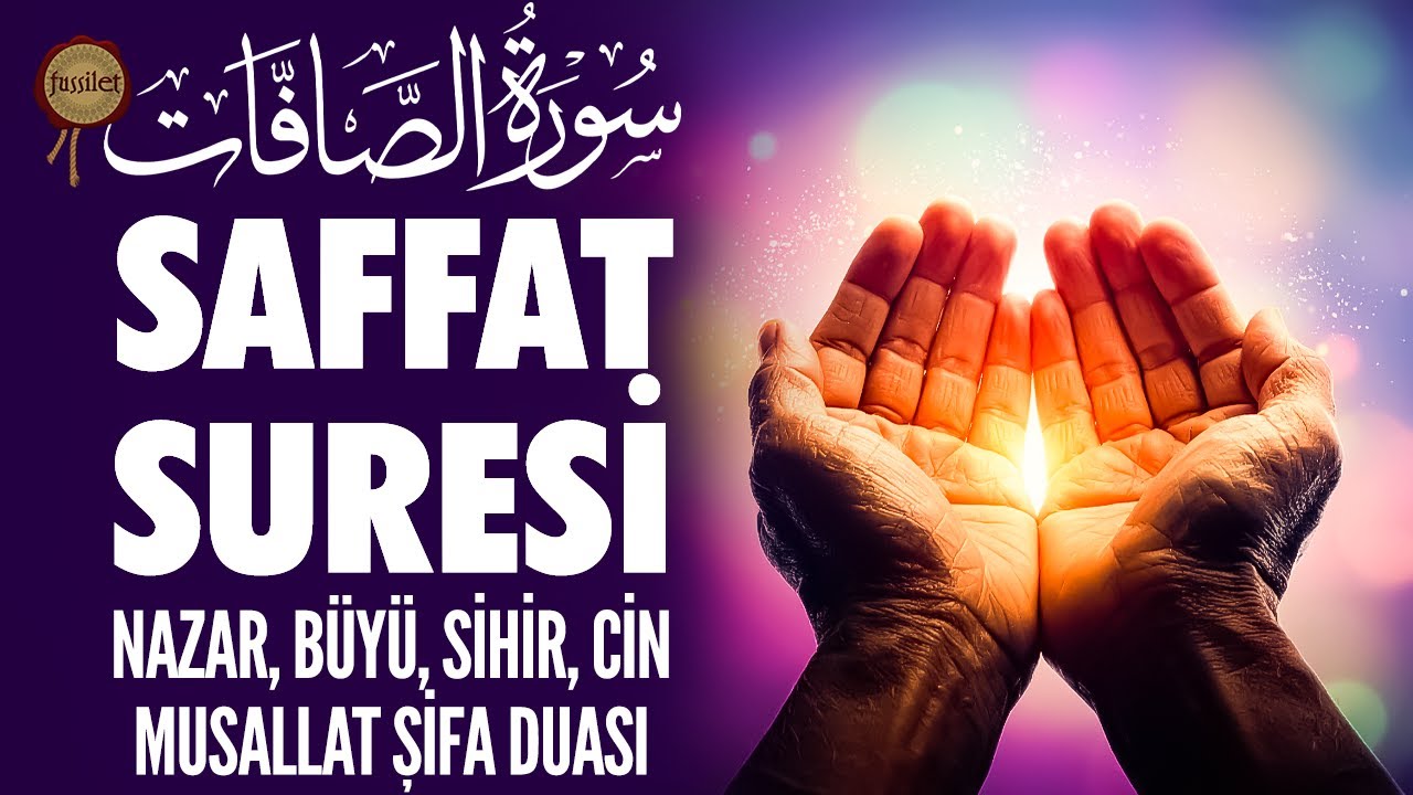 Saffat Suresi | Nazar, B&uuml;y&uuml;, Kıskan&ccedil;lık, Sihir, Cin, Musallat Şifa Duası | &Ccedil;ok G&uuml;&ccedil;l&uuml; Rukye Ayetleri