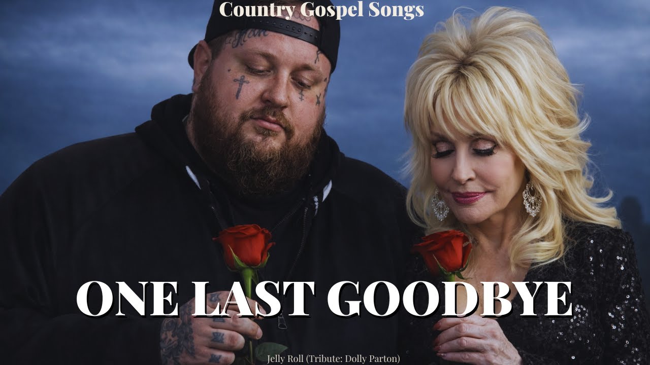 Jelly Roll & Dolly Parton – One Last Goodbye (New Country Gospel Song Tribute 2026)