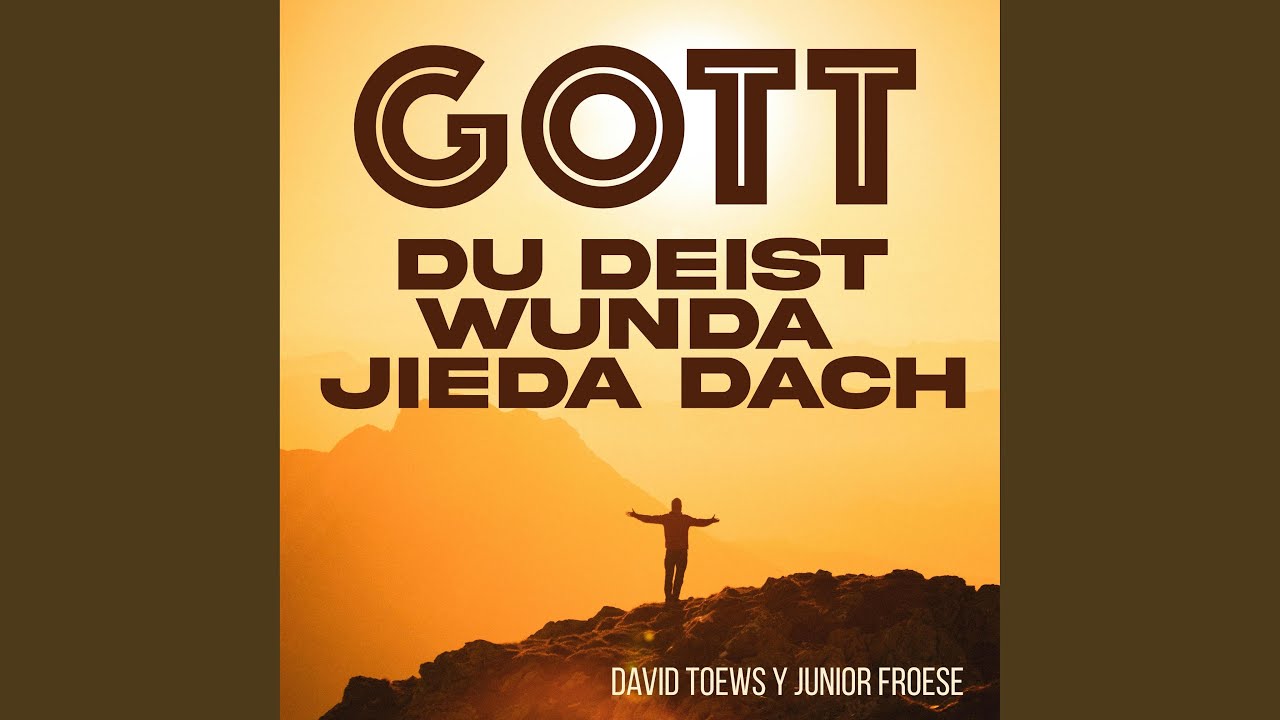 GOTT DU DEST WUNDA JIEDA DACH (feat. Junior Froese)