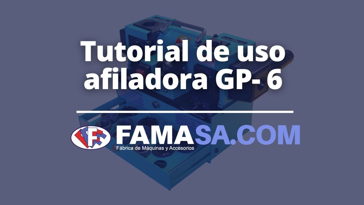 Tutorial de uso afiladora de cortadores planos GP-6  l FAMASA