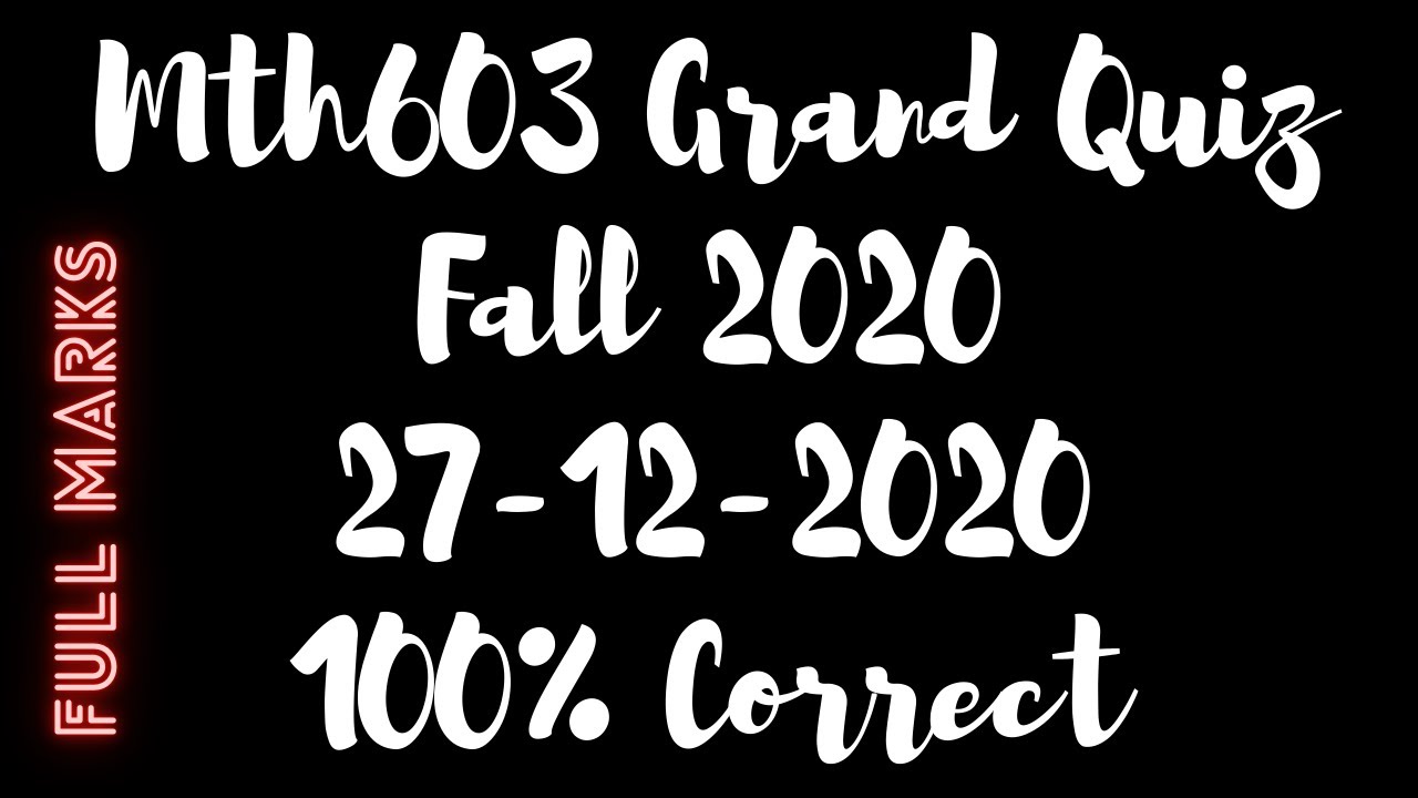 MTH603 Grand Quiz Solution Fall2020 | 27-12-20 | Must Watch