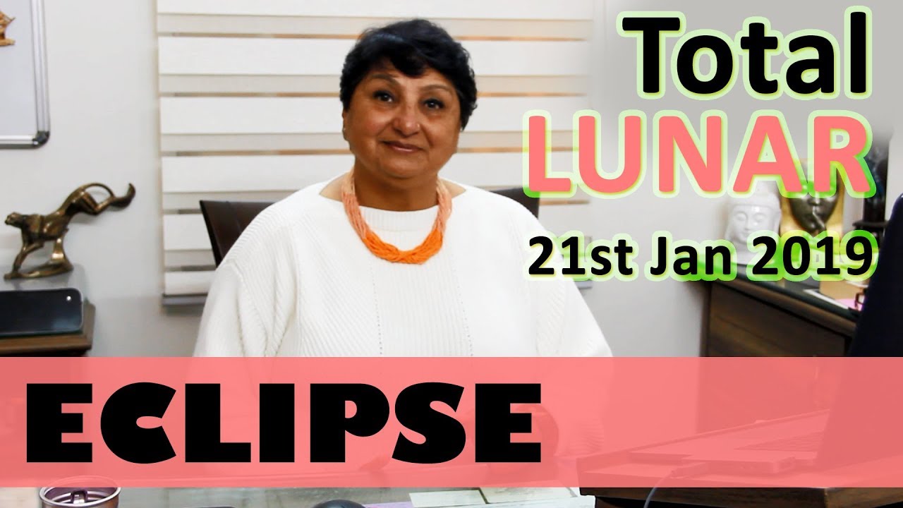 Total Lunar Eclipse 21st Jan 2019 - Sudden Events And News That Unsettle But Bring Opportunities