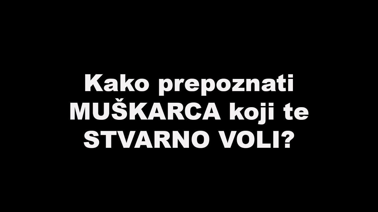 Kako prepoznati MUŠKARCA koji te STVARNO VOLI?