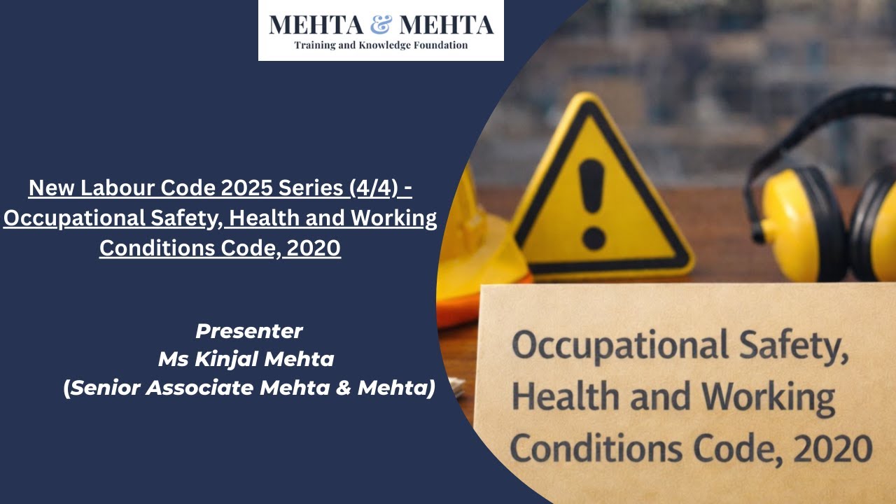 New Labour Code 2025 Series (4/4) - Occupational Safety, Health and Working Conditions Code, 2020