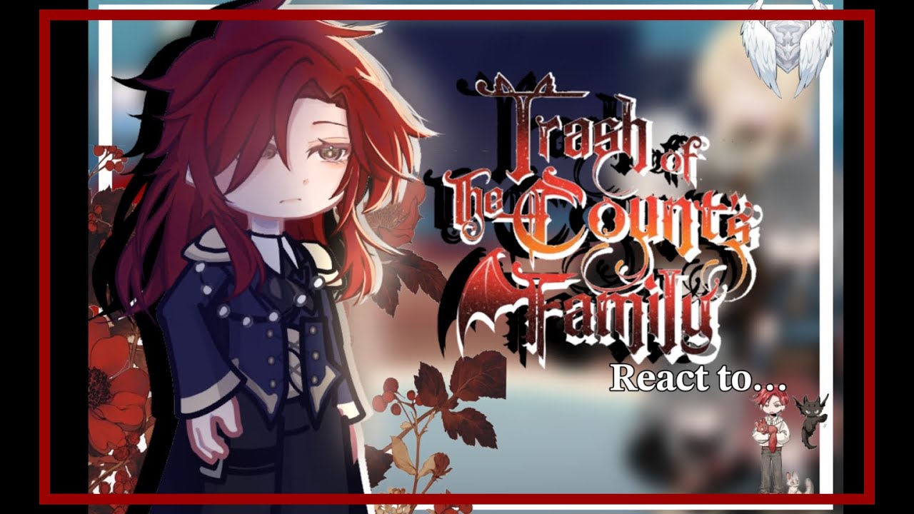 TRASH OF THE COUNTS FAMILY REACT TO THE FUTURE??/// PART 1-?///read warning in the start///2x