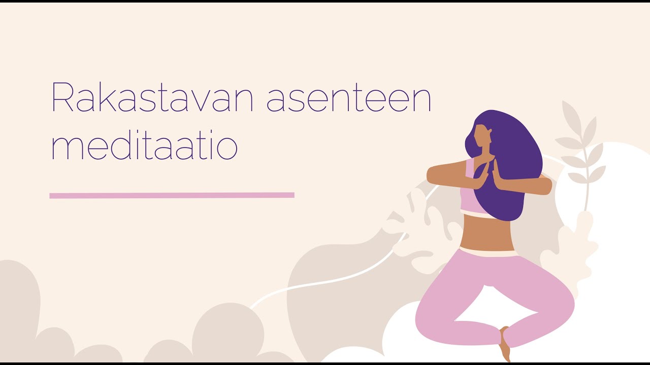 Meditaatio - Rakastavan asenteen meditaatioharjoitus