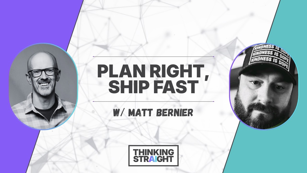 Thinking Straight Ep 2 - Plan Right, Ship Fast