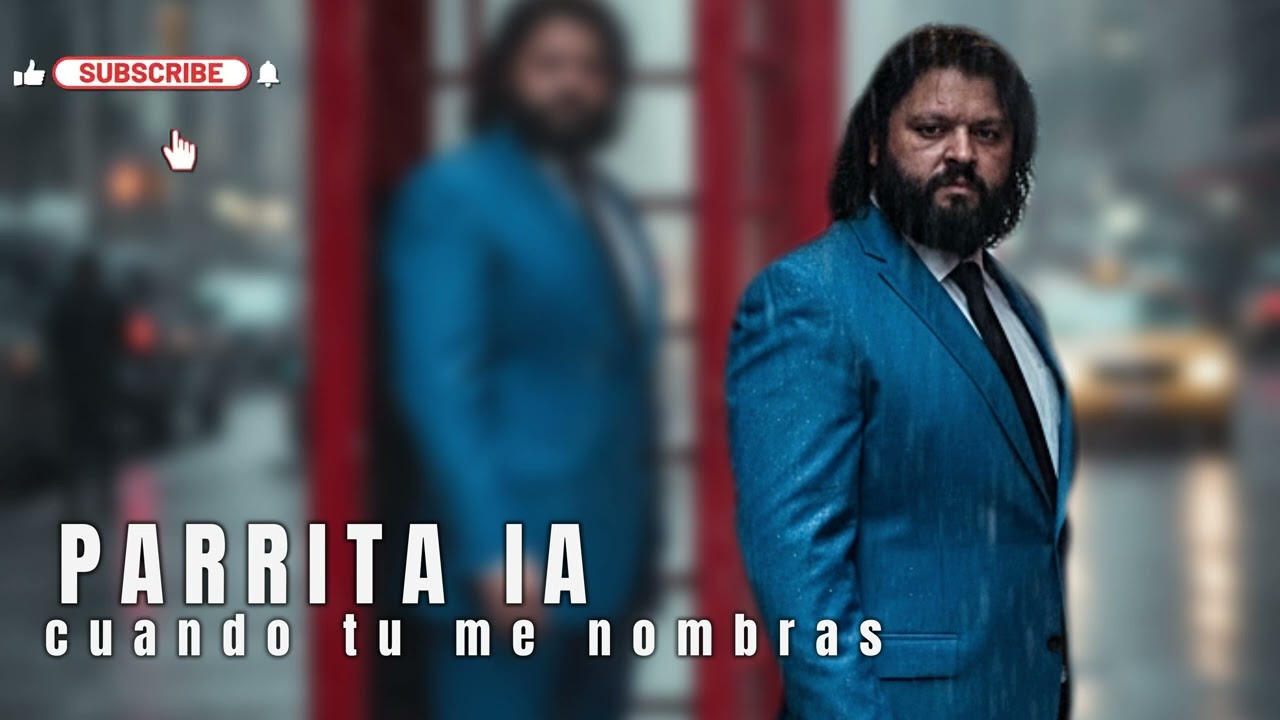 PARRITA IA  cuando tu me nombras