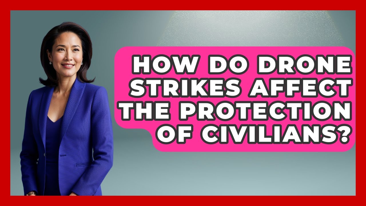 How Do Drone Strikes Affect the Protection of Civilians?