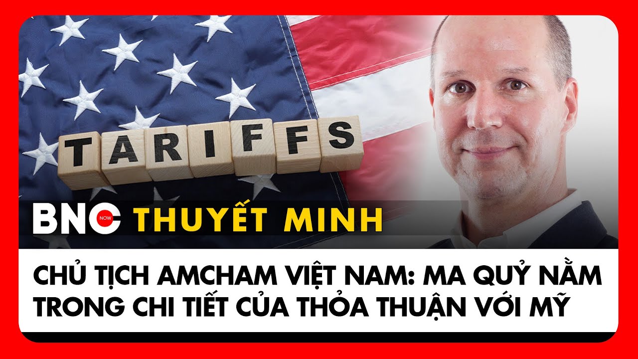 Thuyết minh: Chủ tịch hiệp hội thương mại Mỹ tại Việt Nam nhận xét về thỏa thuận mới giữa hai nước
