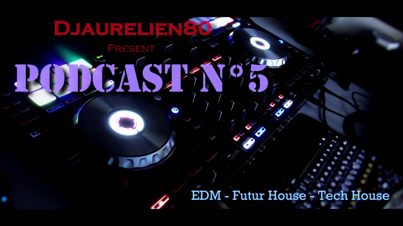 Podcast N°5 | EDM - Futur House - Tech House 2016 Mix