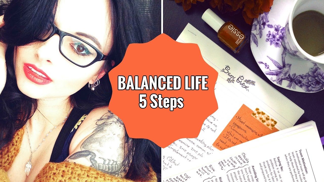 5 Steps for Creating a Balanced Life // Time Management, Success and Happiness