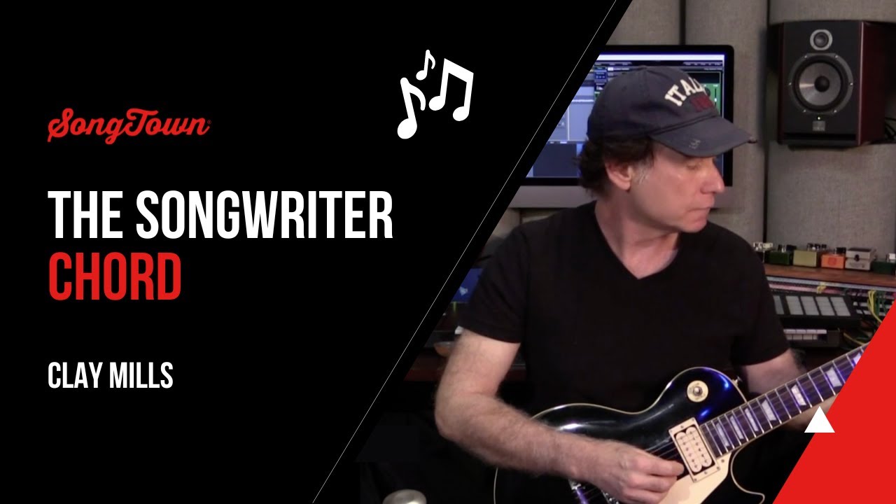 The Songwriter Chord - Hit Writer Clay Mills
